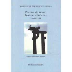Poemas de amor, loanza, condena e outros
