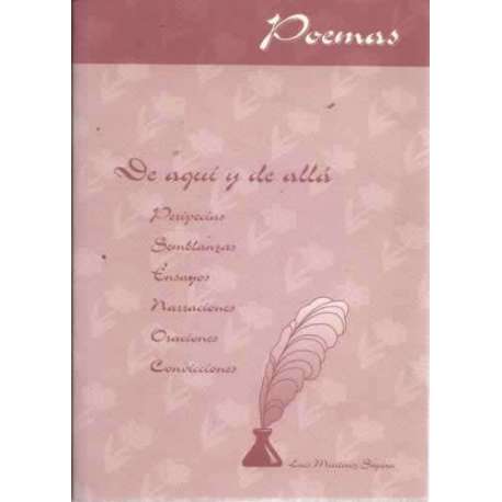 POEMAS DE AQUÍ Y DE ALLÁ. Peripecias, semblanzas, ensayos, narraciones, oraciones, convicciones