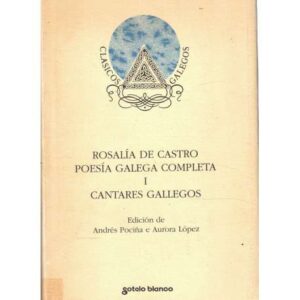 Poesía Galega Completa I. Cantares Gallegos
