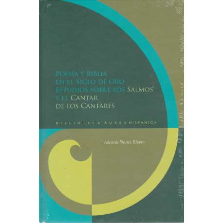 Poesía y Biblia en el siglo de oro. Estudios sobre los Salmos y el cantar de los cantares
