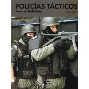 Policías tácticos. Fuerzas Policiales