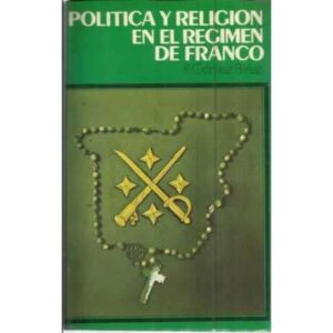 POLÍTICA Y RELIGIÓN EN EL RÉGIMEN DE FRANCO