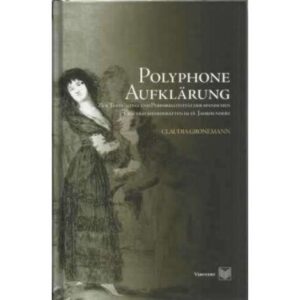 Polyphone Aufklärung. Zur textualität und perfomativität spanischen geschlechterdebateen im i8 Jahrhundert
