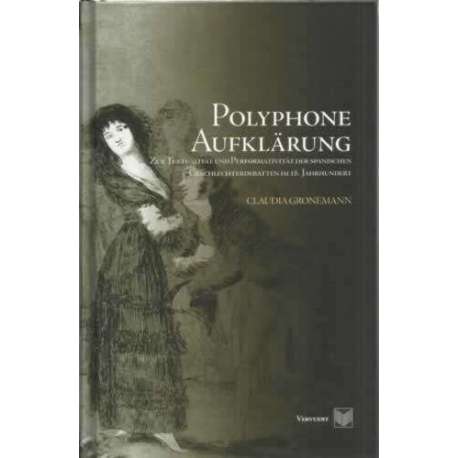 Polyphone Aufklärung. Zur textualität und perfomativität spanischen geschlechterdebateen im i8 Jahrhundert