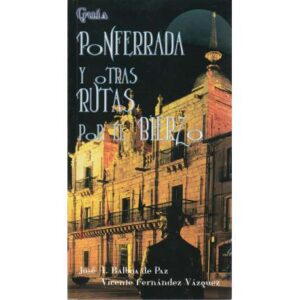 Ponferrada y otras rutas por El Bierzo