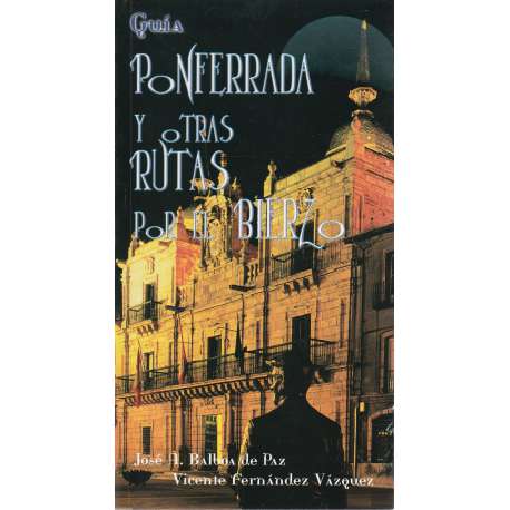 Ponferrada y otras rutas por El Bierzo