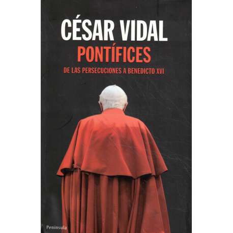 Pontífices. De las persecuciones a Benedicto XVI