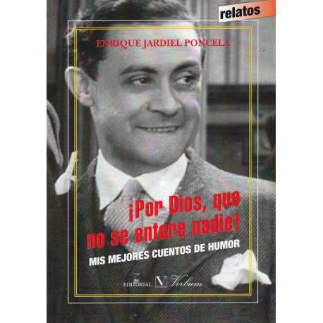 ¡Por Dios, que no se entere nadie!. Mis mejores cuentos de humor
