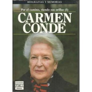 Por el camino, viendo sus orillas (I). Carmen Conde