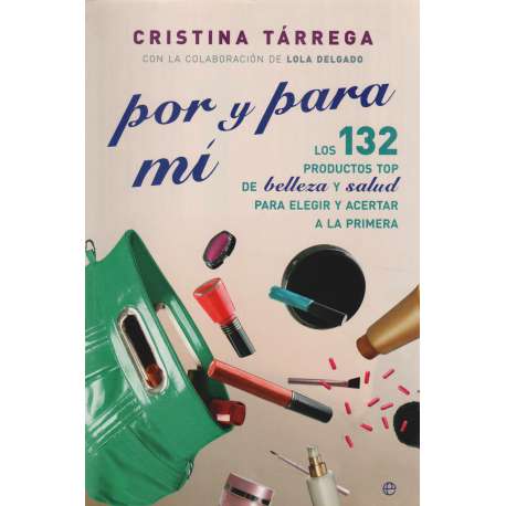 Por y para mí. Los 132 productos top de belleza y salud para elegir y acertar a la primera