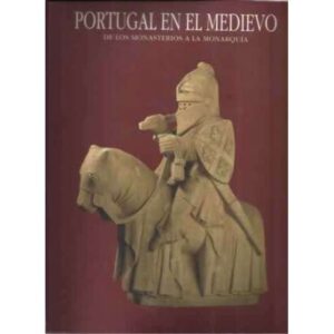 Portugal en el Medievo, de los monasterios a la monarquía