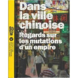 Positions. Dans la ville chinoise. Regards sur les mutations d´un empire. 2 tomos