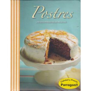 Postres. Las más irresistibles recetas