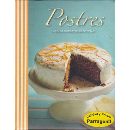 Postres. Las más irresistibles recetas