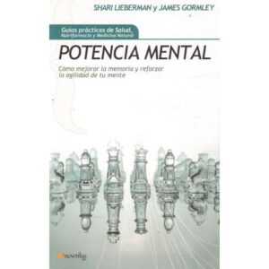 Potencia mental. Cómo mejorar la memoria y reforzar la agilidad de tu mente