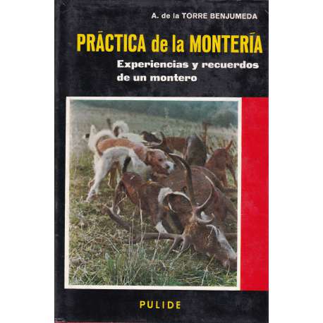 Práctica de la montería. Experiencias y recuerdos de un montero
