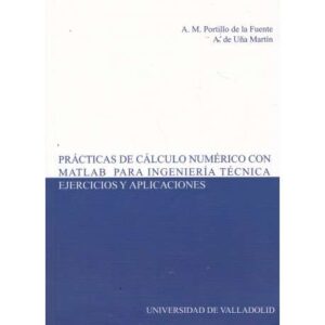 Prácticas de cálculo numérico con Matlab para ingeniería técnica. Ejercicios y aplicaciones