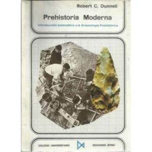 Prehistória moderna. Introducción sistemática a la Arqueología Prehistórica