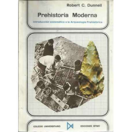 Prehistória moderna. Introducción sistemática a la Arqueología Prehistórica