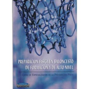 Preparación física en baloncesto de formación y de alto nivel. I Curso de Especialización de la Preparación Física