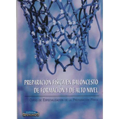 Preparación física en baloncesto de formación y de alto nivel. I Curso de Especialización de la Preparación Física