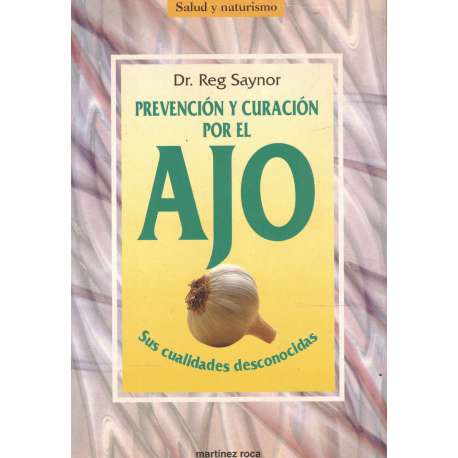 Prevención y curación por el ajo. Sus cualidades desconocidas