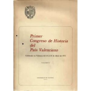 Primer congreso de la historia del País Valenciano. Volumen I