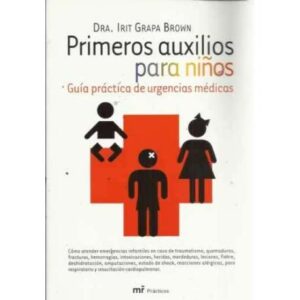 PRIMEROS AUXILIOS PARA NIÑOS. Guía practica de urgencias médicas