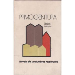 Primogenitura. Novela de costumbres regionales
