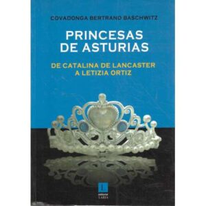 Princesas de Asturias. De Catalina de Lancaster a Letizia Ortiz