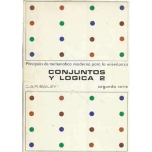 Principios de matemática moderna para la enseñanza. Conjuntos y lógica 2