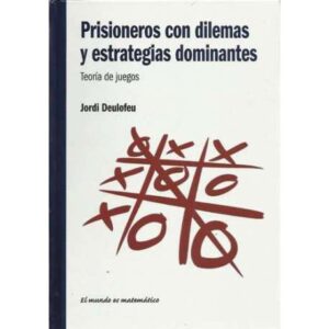 Prisioneros con dilemas y estrategias dominantes. Teoría de juegos