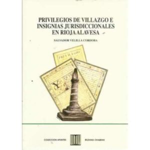 PRIVILEGIOS DE VILLAZGO E INSIGNIAS JURISDICCIONALES EN RIOJA ALAVESA