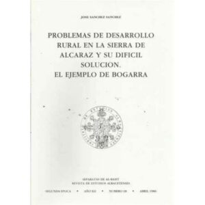 Problemas de desarrollo rural en la sierra de Alcaraz y su dificil solución. El ejemplo de bogarra