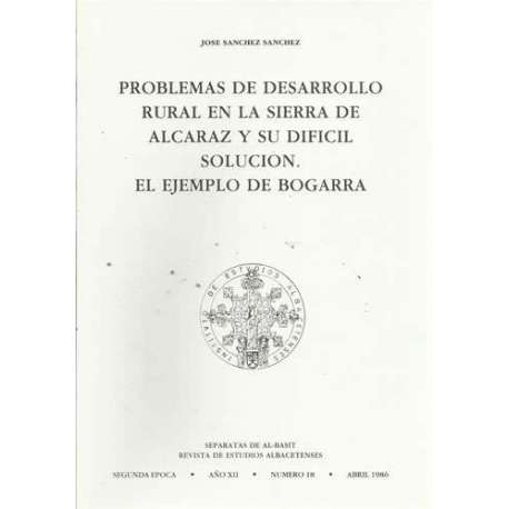 Problemas de desarrollo rural en la sierra de Alcaraz y su dificil solución. El ejemplo de bogarra