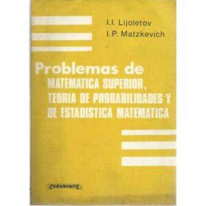 Problemas de matemática superior, teoría de probabilidades y estadística matemática