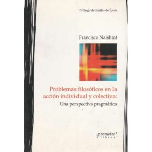 Problemas filosóficos en la acción individual y colectiva: Una perspectiva pragmática