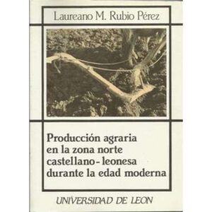 PRODUCCIÓN AGRARIA EN LA ZONA NORTE CASTELLANO-LEONESA DURANTE LA EDAD MODERNA