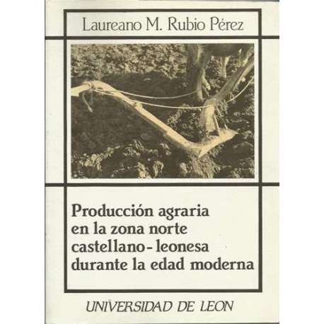 PRODUCCIÓN AGRARIA EN LA ZONA NORTE CASTELLANO-LEONESA DURANTE LA EDAD MODERNA