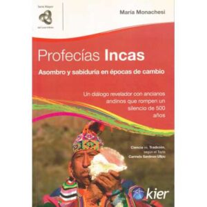 Profecías Incas. Asombro y sabiduría en épocas de cambio