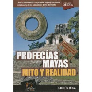 Profecías mayas. Mito y realidad