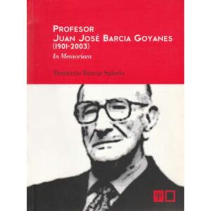 Profesor Juan José Barcia Goyanes (1901-2003). In Memoriam