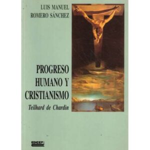 Progreso humano y cristianimsmo. Teilhard de Chardin