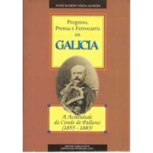 Progreso, prensa e ferrocarrís en Galicia