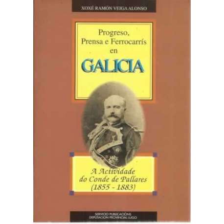 Progreso, prensa e ferrocarrís en Galicia