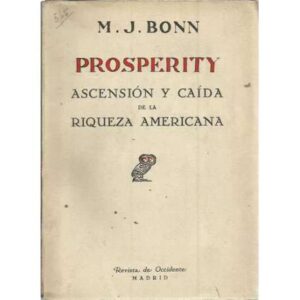 Prosperity. Leyendas y verdades sobre la vida económica americana. Ascensión y caída de la riqueza americana