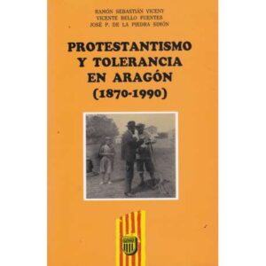 Protestantismo y tolerancia en Aragón 1870-1990