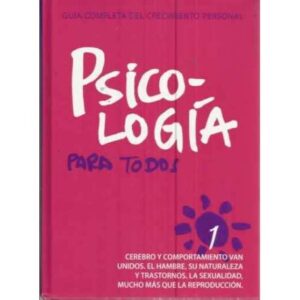 PSICOLOGÍA PARA TODOS, 1. Cerebro y comportamiento van unidos. El hambre, su naturaleza y trastornos. La sexualidad, mucho más q