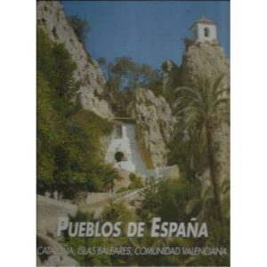 Pueblos de España. Cataluña, Islas Baleares, Comunidad Valenciana