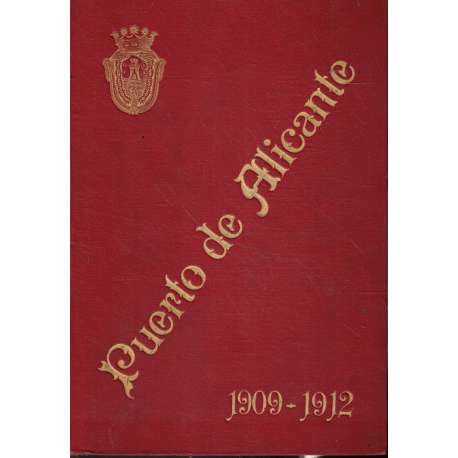 Puerto de Alicante. Memoria sobre el estado y progreso de las obras durante los años 1909-1912